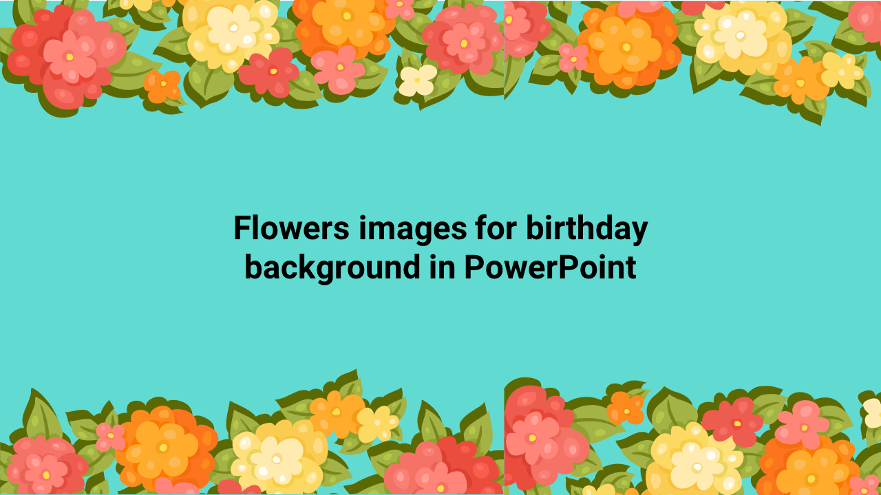 flowers images for birthday background in PowerPoint
